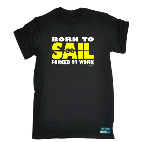 Ob Born To Sail Forced To Work - Mens Funny T-Shirt Tshirts