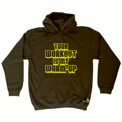 Swps Your Workout My Warm Up - Funny Hoodies Hoodie