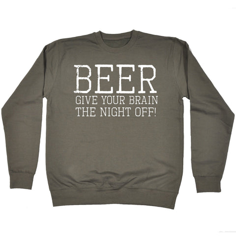 123t Beer Give Your Brain The Night Off Funny Sweatshirt