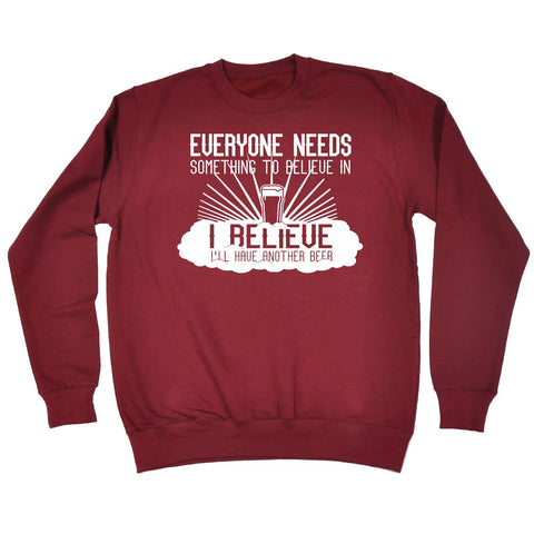123t Everyone Needs Something To Believe In Beer Funny Sweatshirt