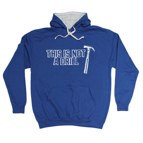 123t This Is Not A Drill Funny Hoodie