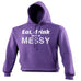 123t Eat Drink And Be Messy Funny Hoodie