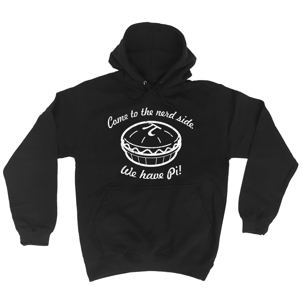 123t Come To The Nerd Side We Have Pi Funny Hoodie