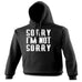 123t Sorry I'm Not Sorry Funny Hoodie