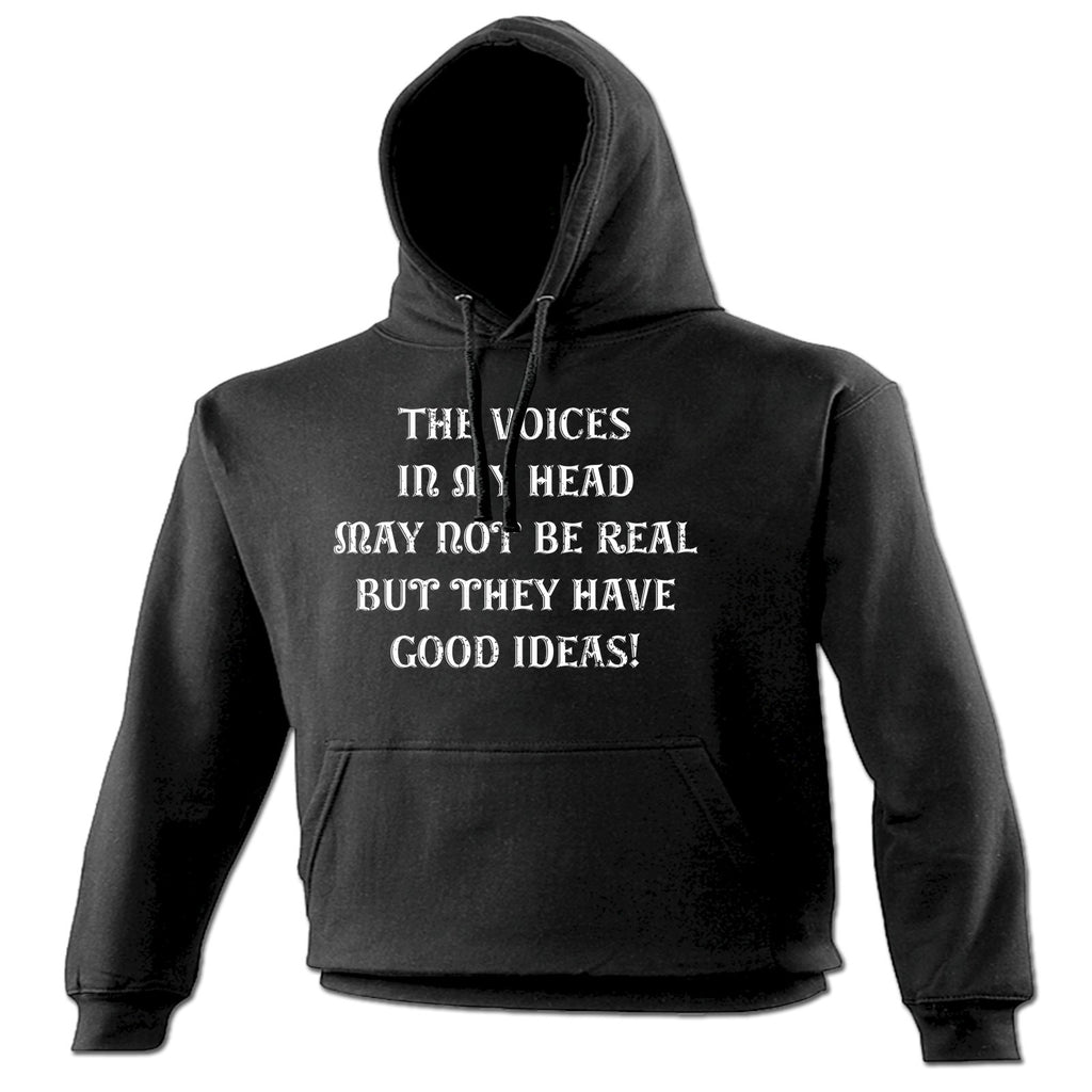 123t The Voices In My Head May Not Be Real But They Have Good Ideas Funny Hoodie