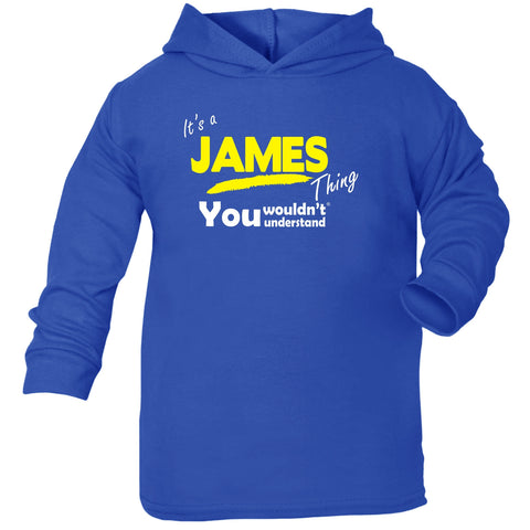 123t Baby It's A James Thing You Wouldn't Understand Funny Toddlers Cotton Hoodie