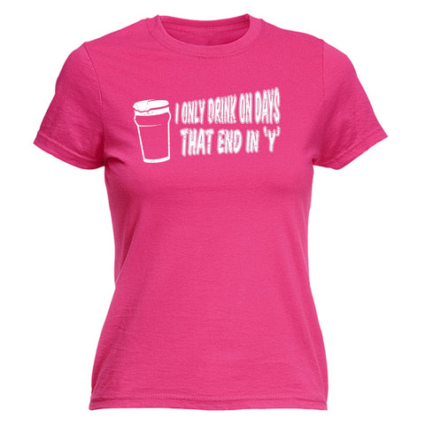 123t Women's I Only Drink On Days That End In Y Funny T-Shirt