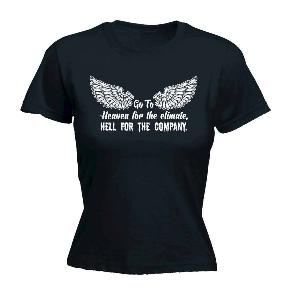 123t Women's Go To Heaven For The Climate Hell For The Company Funny T-Shirt