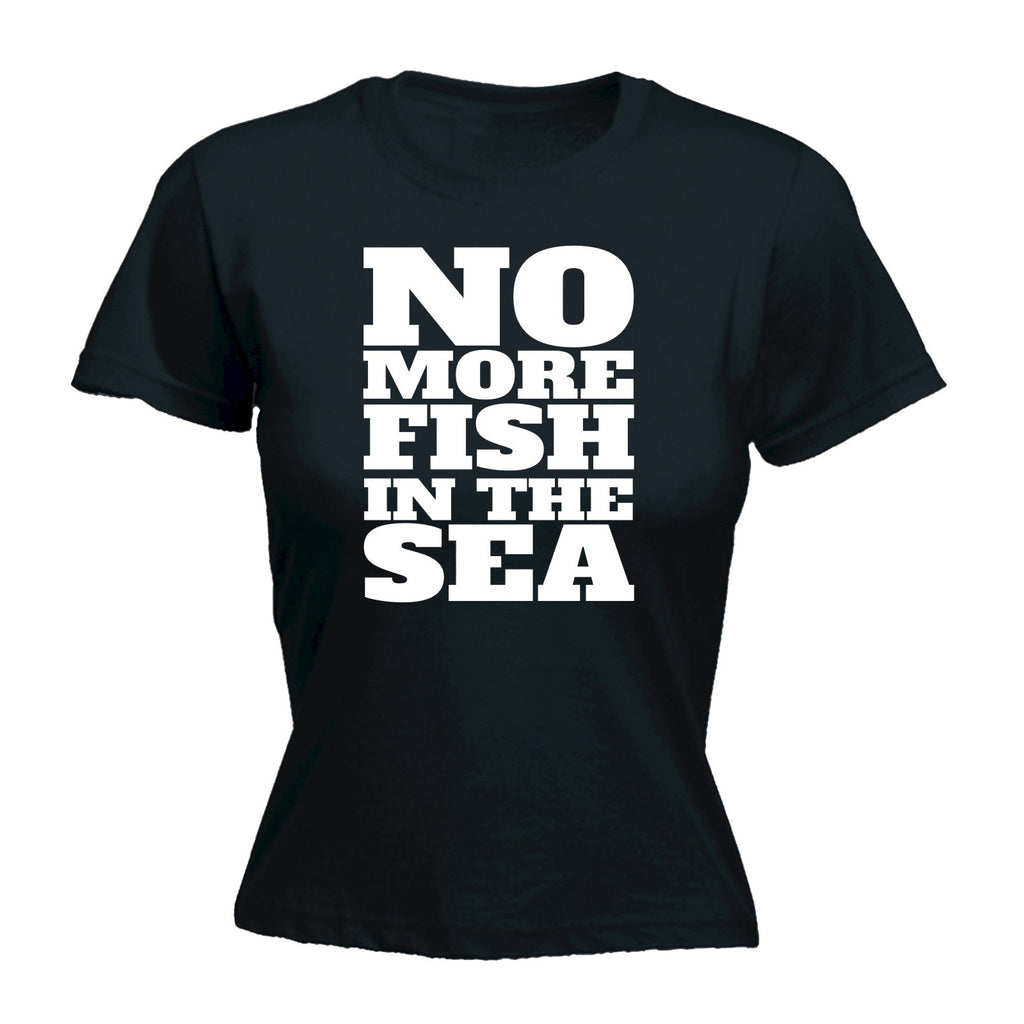123t Women's No More Fish In The Sea Funny T-Shirt