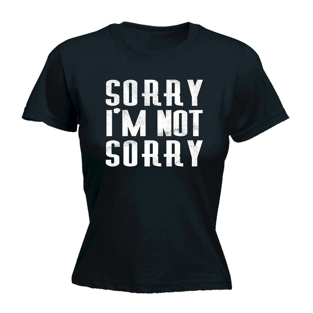 123t Women's Sorry I'm Not Sorry Funny T-Shirt