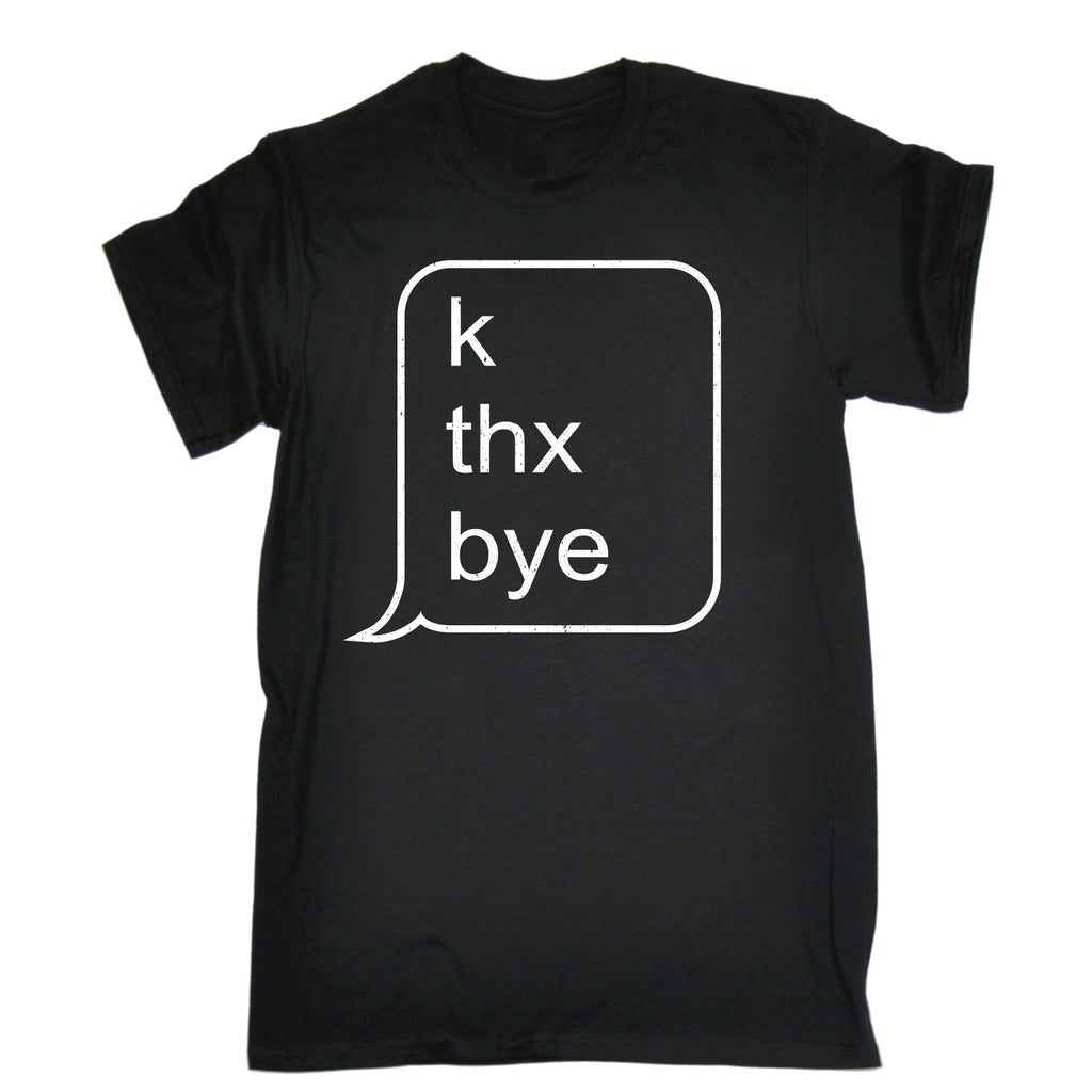 123t Men's K Thx Bye Text Message Design Funny T-Shirt
