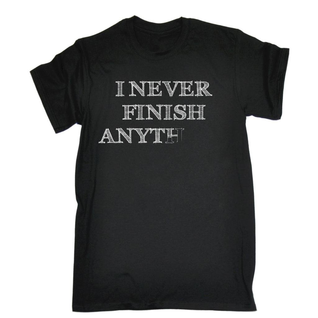 123t Men's I Never Finish Anything Funny T-Shirt