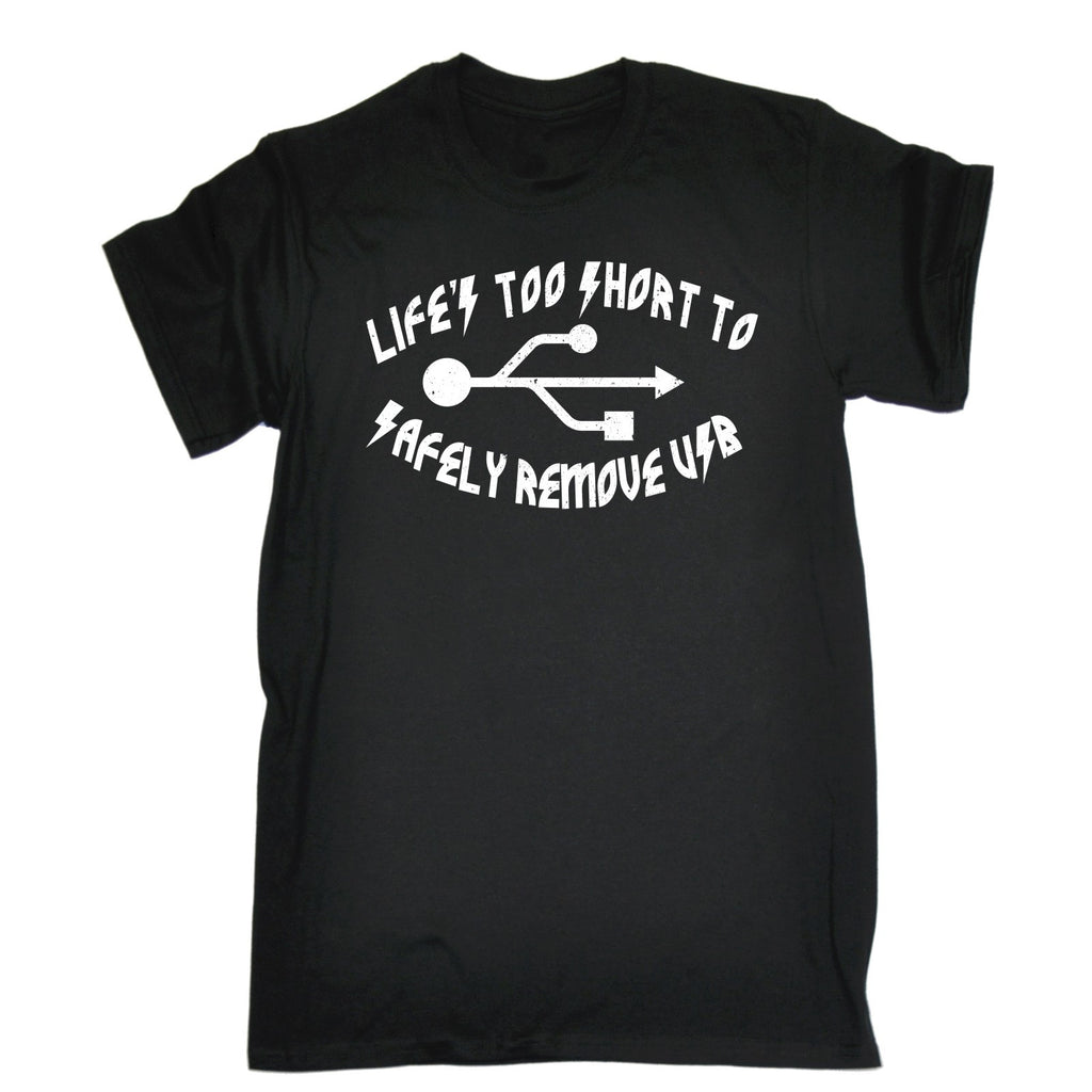 123t Men's Life's Too Short To Safely Remove USB Funny T-Shirt