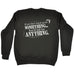 123t If You Don't Stand Up For Something You'll Fall For Anything Funny Sweatshirt
