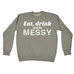 123t Eat Drink And Be Messy Funny Sweatshirt