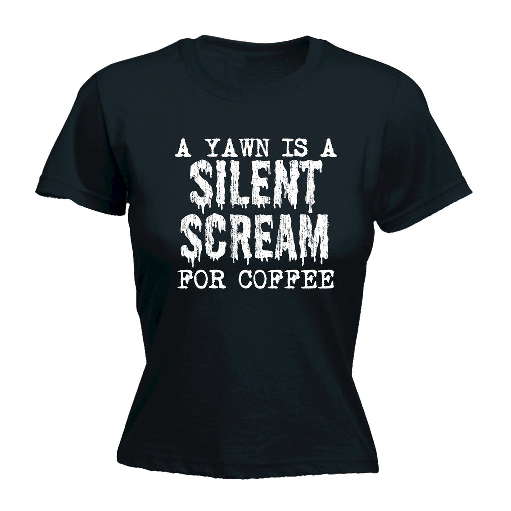123t Women's A Yawn Is A Silent Scream For Coffee Funny T-Shirt