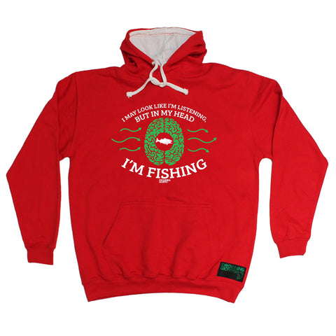 Drowning Worms I May Look Like I'm Listening But In My Head I'm Fishing Hoodie
