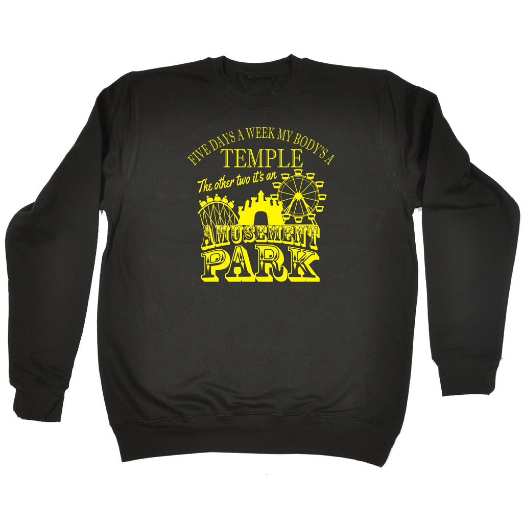123t Five Days A Week My Body's A Temple Amusement Park Rides Design Funny Sweatshirt