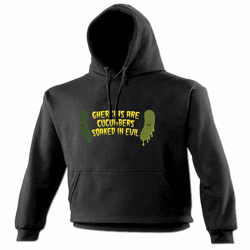 123t Gherkins Are Cucumbers Soaked In Evil Funny Hoodie