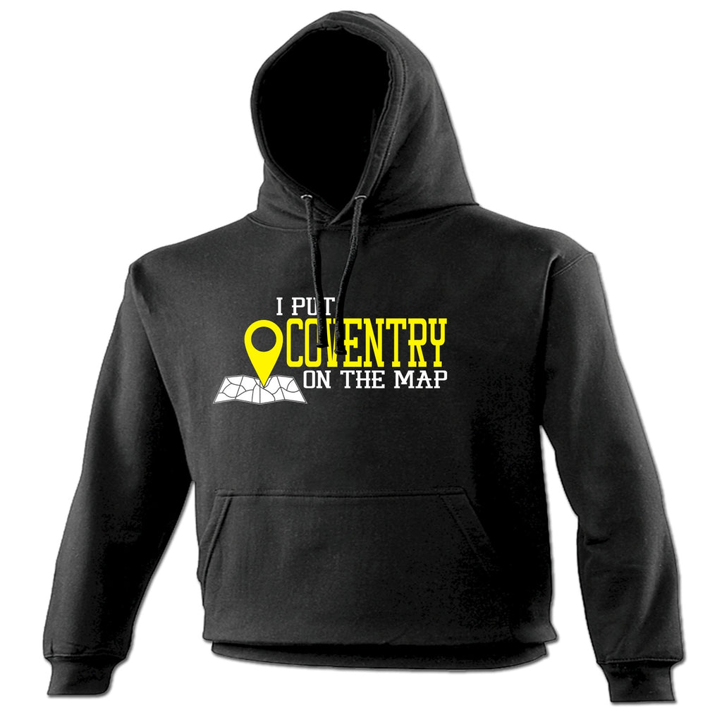 123t I Put Coventry On The Map Funny Hoodie