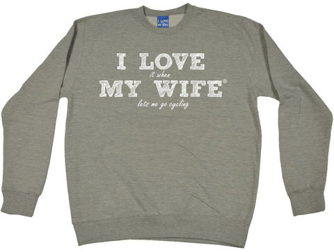 ILIWMW I Love It When My Wife Lets Me Go Cycling Funny Sweatshirt