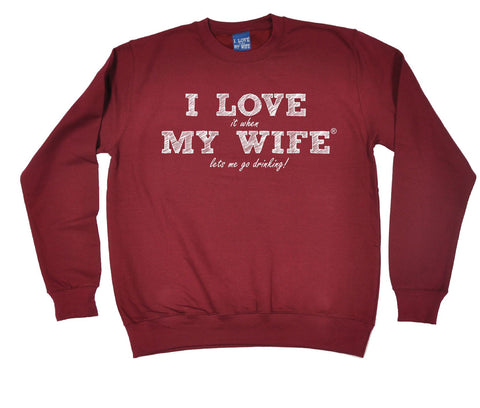 ILIWMW I Love It When My Wife Lets Me Go Drinking Funny Sweatshirt