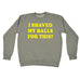 123t I Shaved My Balls For This Funny Sweatshirt - 123t clothing gifts presents
