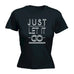 123t Women's Just Let It Go Funny T-Shirt