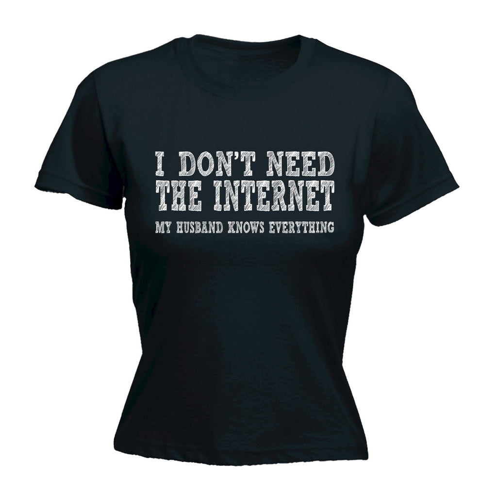 123t Women's I Don't Need The Internet My Husband Knows Everything Funny T-Shirt