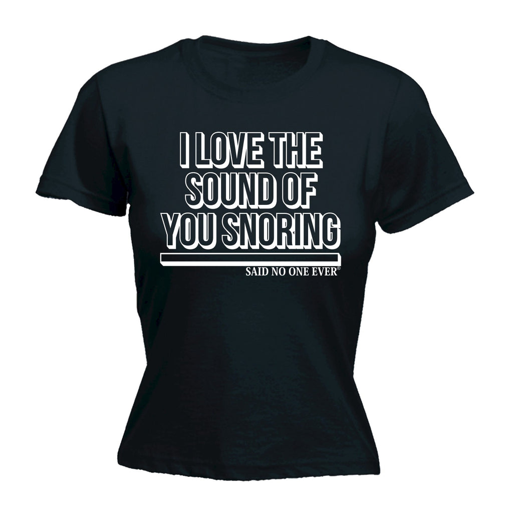 123t Women's I Love The Sound Of You Snoring … SNOE Funny T-Shirt