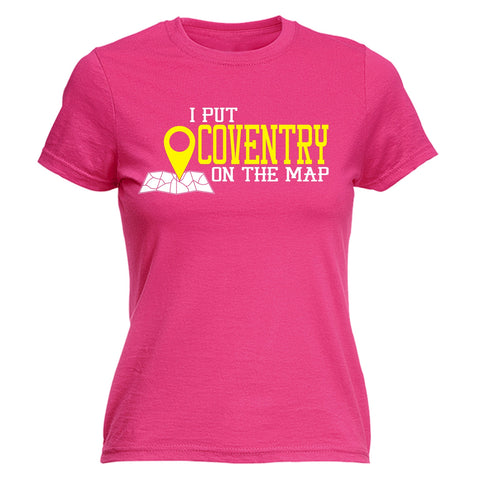 123t Women's I Put Coventry On The Map Funny T-Shirt