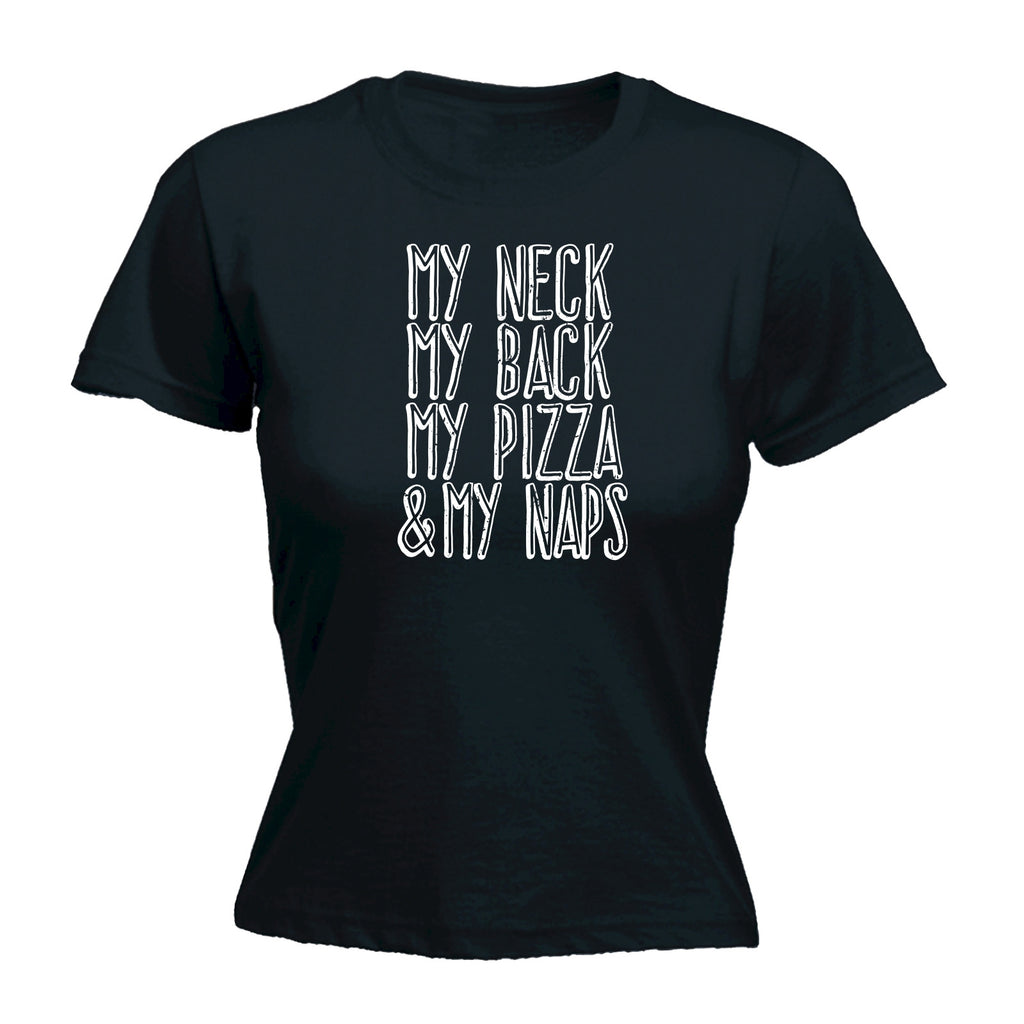 123t Women's My Neck My Back My Pizza & My Naps Funny T-Shirt