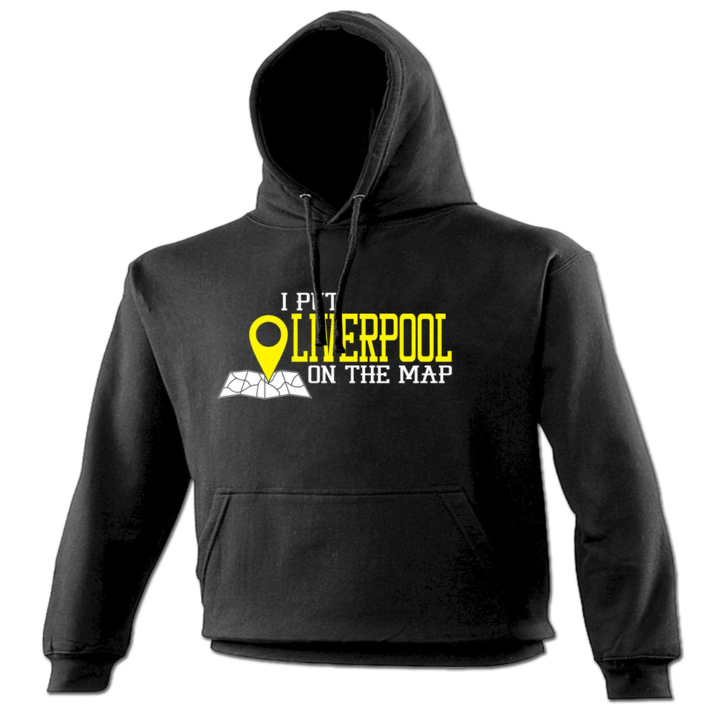 123t I Put Liverpool On The Map Funny Hoodie