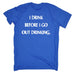 123t Men's I Drink Before I Go Out Drinking Funny T-Shirt