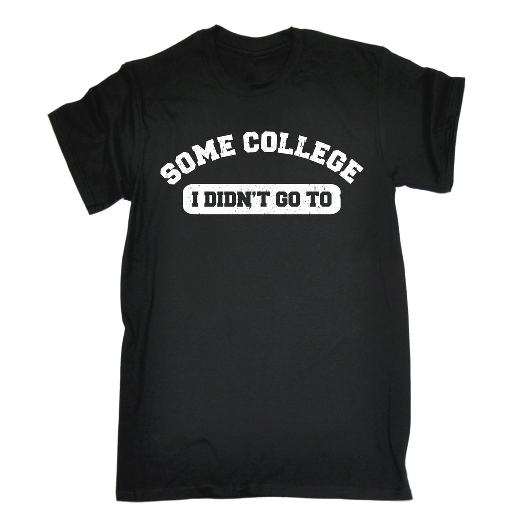 123t Men's Some College I Didn't Go To Funny T-Shirt