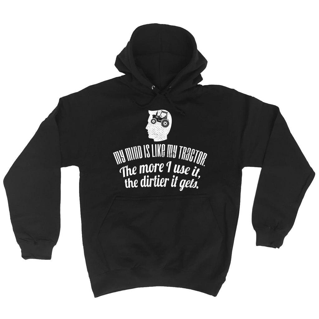 123t My Mind Is Like My Tractor Dirtier It Gets Funny Hoodie