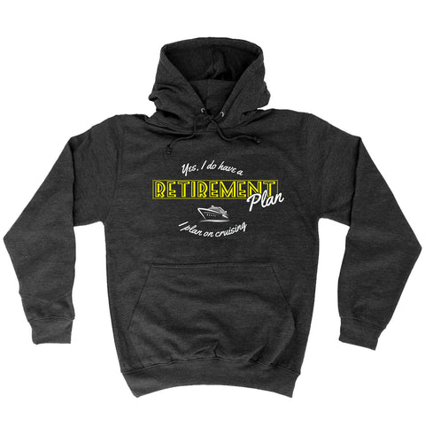 123t Yes I Have A Retirement Plan I Plan On Cruising Funny Hoodie