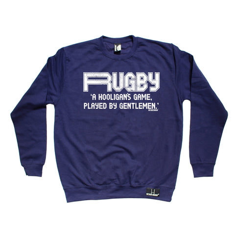 Up And Under A Hooligan's Game Played By Gentlemen Rugby Sweatshirt