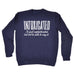 123t Intoxicated To Feel Sophisticated But Not Be Able To Say It Funny Sweatshirt