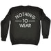 123t Nothing To Wear Funny Sweatshirt