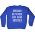123t Stressed Depressed Boy Band Obsessed Funny Sweatshirt