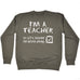123t I'm A Teacher So Let's Assume I'm Never Wrong Funny Sweatshirt