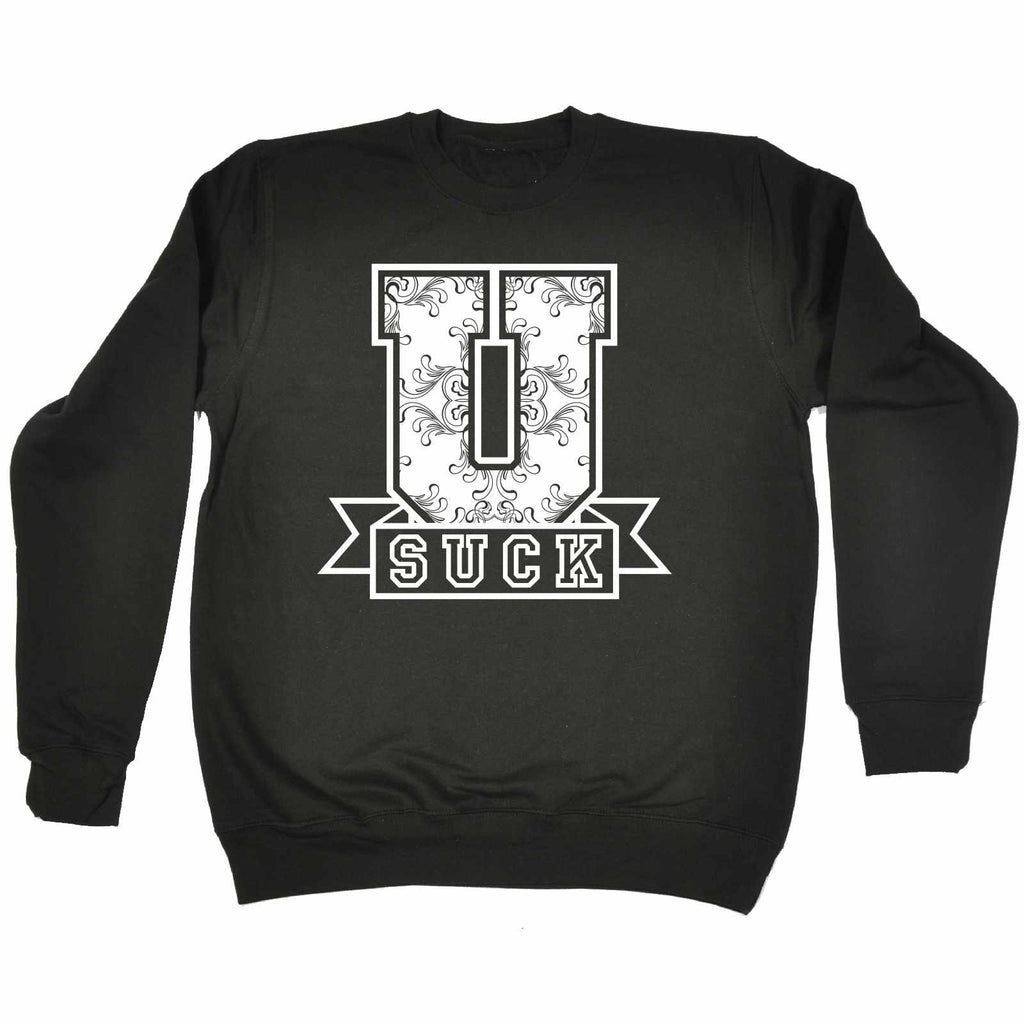 123t U Suck College Design Funny Sweatshirt