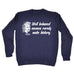 123t Well Behaved Women Rarely Make History Funny Sweatshirt