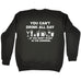123t You Can't Drink All Day If You Don't Start In The Morning Funny Sweatshirt