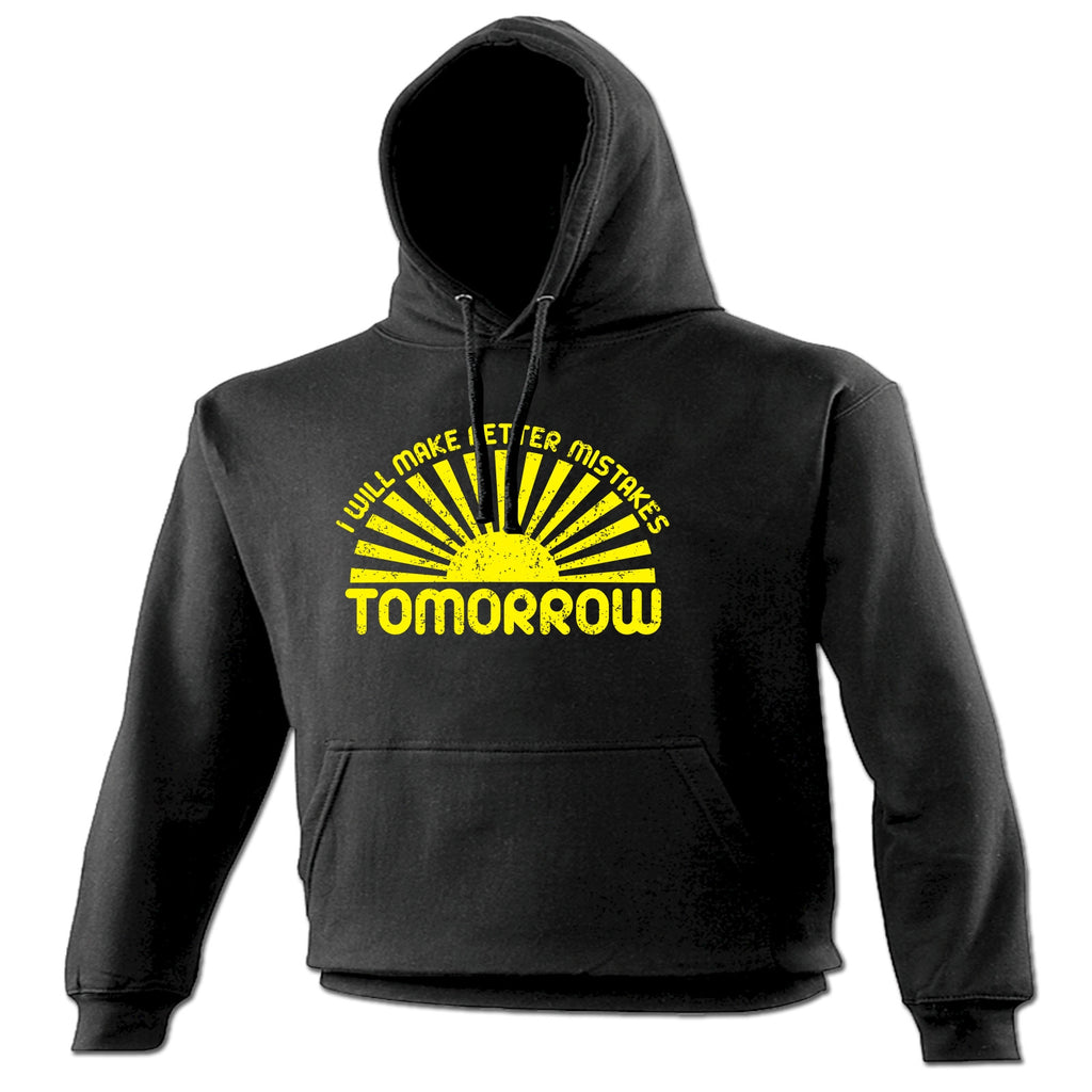 123t I Will Make Better Mistakes Tomorrow Funny Hoodie