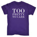 123t Men's Too Pretty To Care Funny T-Shirt