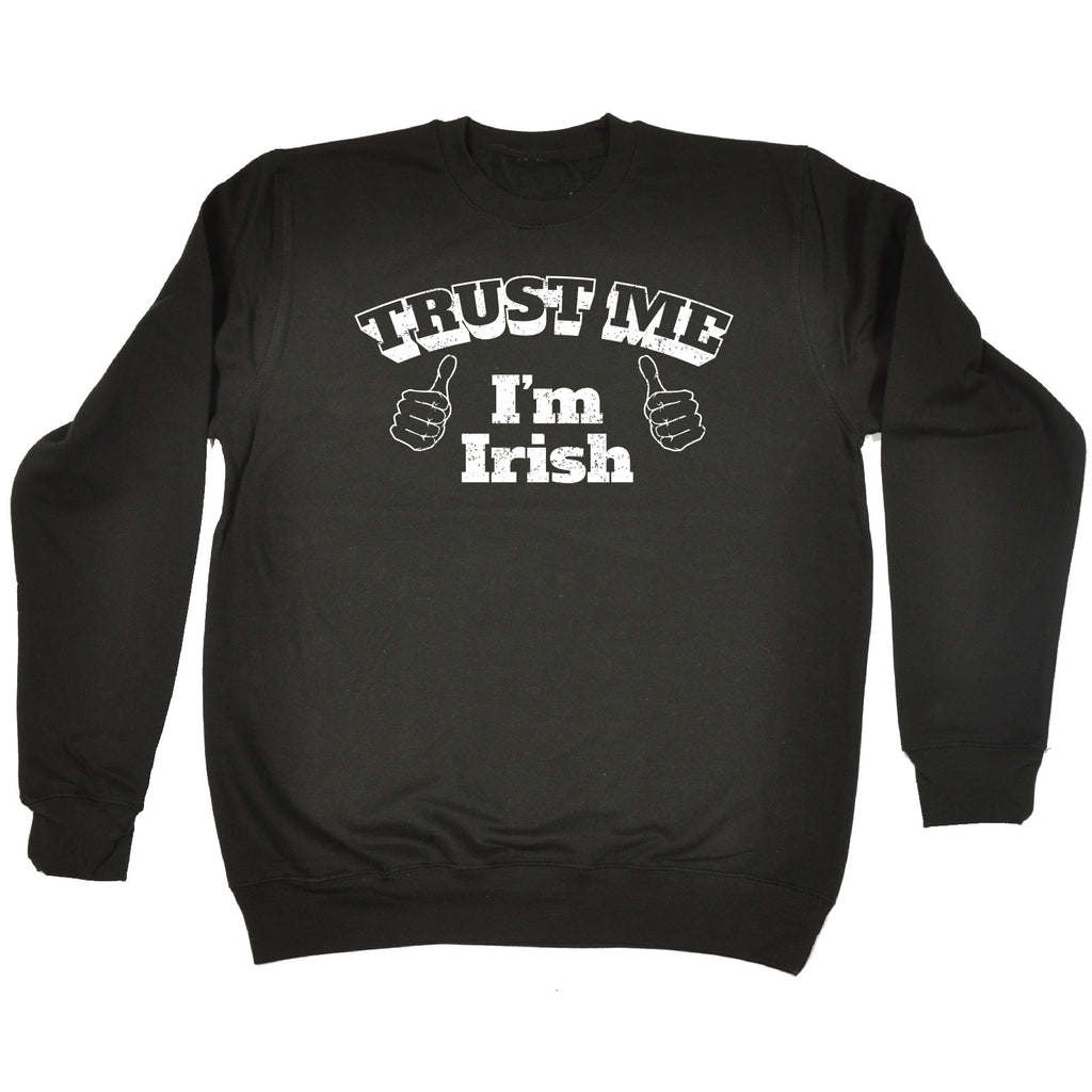 123t Trust Me I'm Irish Funny Sweatshirt